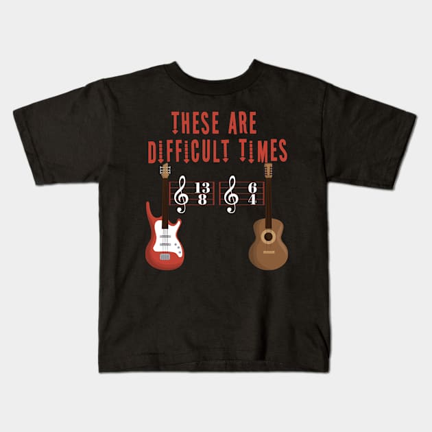 These Are Difficult Times Music Lover funny musician Gift Kids T-Shirt by Herotee